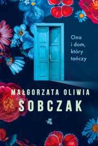 Ona i dom, który tańczy - Małgorzata Oliwia Sobczak - ebook