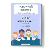 Wypowiedź pisemna z języka angielskiego. Egzamin 8-klasisty. E-mail. Część 1. - Katarzyna Rak - ebook