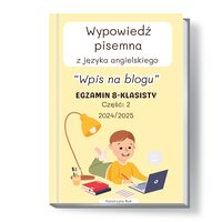 Wypowiedź pisemna z języka angielskiego. Egzamin 8-klasisty. Wpis na blogu. Część 2. - Katarzyna Rak - ebook