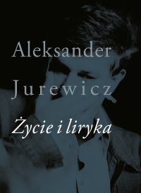 Życie i liryka - Aleksander Jurewicz - ebook