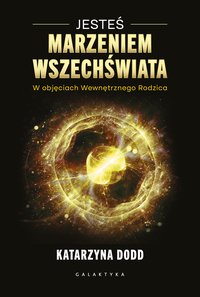 Jesteś Marzeniem Wszechświata - Katarzyna Dodd - ebook