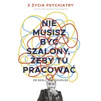 Nie musisz być szalony, żeby tu pracować - Benji Waterhouse - audiobook