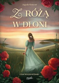 Z różą w dłoni - Jagoda Kwiecień - ebook