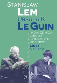 I mów, że moja chwała z przyjaciół się bierze. Listy 1972-1984 - Stanisław Lem - ebook