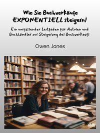 Wie Sie Buchverkäufe Exponentiell Steigern! - Owen Jones - ebook