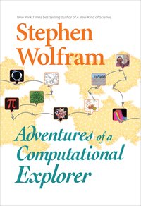 Adventures of a Computational Explorer - Stephen Wolfram - ebook