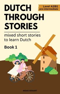 Dutch Through Stories - Mixed short stories to learn Dutch - Midas Veraart - ebook