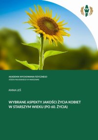 Wybrane aspekty jakości życia kobiet w starszym wieku (po 60 roku życia) - Anna Leś - ebook