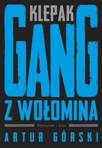 Klepak. Gang z Wołomina - Artur Górski - ebook