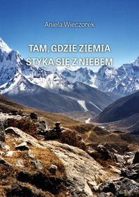 Tam gdzie ziemia styka się z niebem - Aniela Wieczorek - ebook