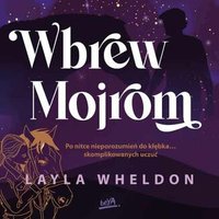 Wbrew Mojrom - Layla Wheldon - audiobook