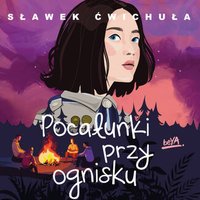 Pocałunki przy ognisku - Sławek Ćwichuła - audiobook