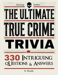 Stocking Stuffers The Ultimate True Crime Trivia - K. Murdle - ebook