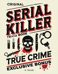 Original Serial Killer and True Crime Trivia Book - K. Murdle - ebook