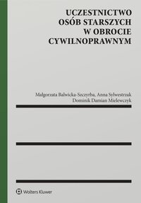 Uczestnictwo osób starszych w obrocie cywilnoprawnym - Małgorzata Balwicka-Szczyrba - ebook