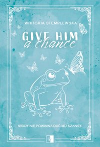 Give Him a Chance - Wiktoria Stemplewska - ebook