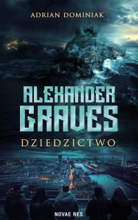 Alexander Graves. Dziedzictwo - Adrian Dominiak - ebook