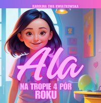 Ala na tropie 4 pór roku - Karolina Ewa Kwiatkowska - ebook