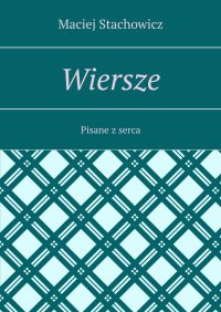 Wiersze - Maciej Stachowicz - ebook