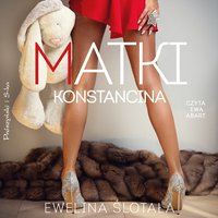 Matki Konstancina - Ewelina Ślotała - audiobook