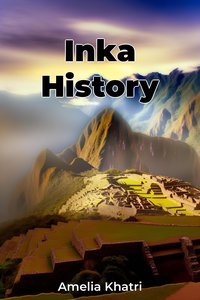 Inka History - Amelia Khatri - ebook