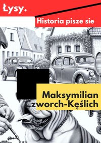 Historia pisze sie - Maksymilian Czworch-Kęślich - ebook