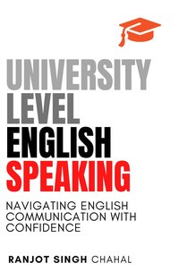 University Level English Speaking - Ranjot Singh Chahal - ebook