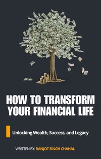 How to Transform Your Financial Life - Chahal Ranjot Singh - ebook