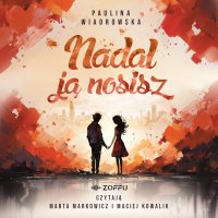 Nadal ją nosisz - Paulina Wiadrowska - audiobook