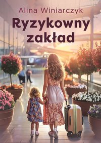 RYZYKOWNY ZAKŁAD - Alina Winiarczyk - ebook