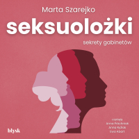 Seksuolożki. Sekrety gabinetów - Marta Szarejko - audiobook