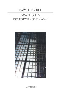 Urwane ścieżki. Przybyszewski. Freud. Lacan - prof. Paweł Dybel - ebook