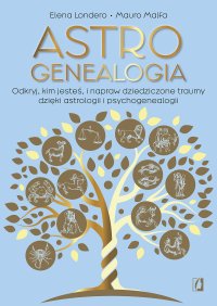 Astrogenealogia. Odkryj, kim jesteś, i napraw dziedziczone traumy dzięki astrologii i psychogenealogii - Elena Londero - ebook