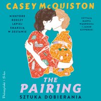 The Pairing. Sztuka dobierania - Casey McQuiston - audiobook