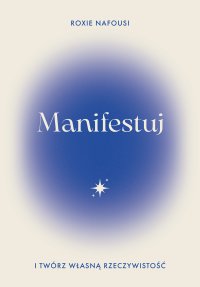 Manifestuj i twórz własną rzeczywistość - Roxie Nafousi - ebook