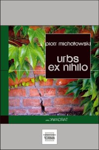 Urbs ex nihilo - Piotr Michałowski - ebook