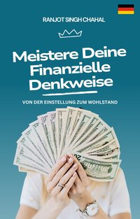 Meistere Deine Finanzielle Denkweise - Ranjot Singh Chahal - ebook