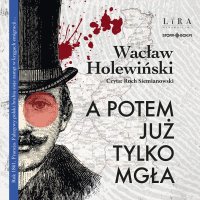 A potem już tylko mgła - Wacław Holewiński - audiobook