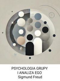 PSYCHOLOGIA GRUPY I ANALIZA EGO - Zygmunt Freud - ebook