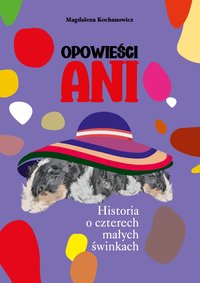 Opowieści Ani. Historia o czterech małych świnkach. - Magdalena Kochanowicz - ebook