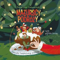 Mazurscy w podróży. Zagadka świątecznego puddingu - Agnieszka Stelmaszyk - audiobook