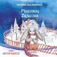 Pluszowy Zajączek - Iwonna Buczkowska - audiobook