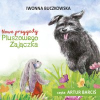 Nowe przygody Pluszowego Zajączka - Iwonna Buczkowska - audiobook