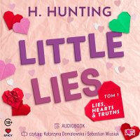 Little Lies. Lies, Hearts & Truths. Tom 1 - Helena Hunting - audiobook