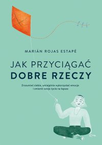 Jak przyciągać dobre rzeczy - Marian Rojas Estape - ebook