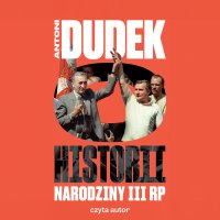 Dudek o historii. Narodziny III RP - Antoni Dudek - audiobook