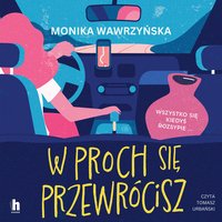 W proch się przewrócisz - Monika Wawrzyńska - audiobook