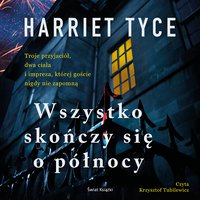 Wszystko skończy się o północy - Harriet Tyce - audiobook