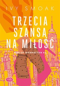 Trzecia szansa na miłość. Men of Manhattan. Tom 2 - Ivy Smoak - ebook