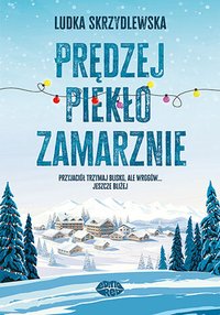 Prędzej piekło zamarznie - Ludka Skrzydlewska - ebook